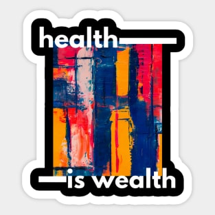 Health Is Wealth. Sticker